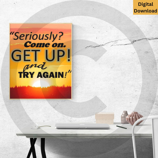Seriously? Come On. Get Up! and Try Again! motivational quote digital wall art printable

Inspirational typography poster instant download

Seriously? Come On. Get Up! and Try Again! motivational digital wall art download

Inspirational printable decor with perseverance quote

Seriously? Come on. Get Up! and Try Again! Digital Wall Art www.justsaynpromos.com