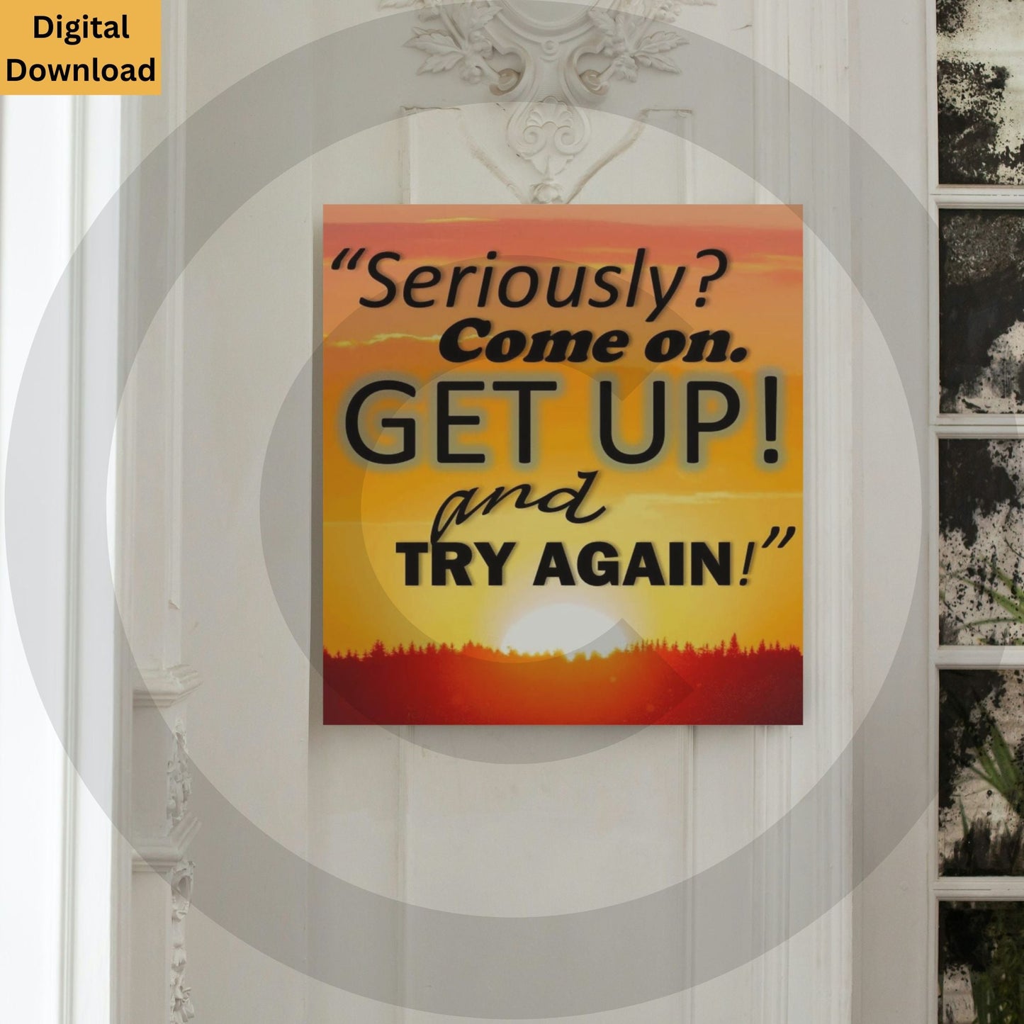 Seriously? Come On. Get Up! and Try Again! motivational quote digital wall art printable

Inspirational typography poster instant download

Seriously? Come On. Get Up! and Try Again! motivational digital wall art download

Inspirational printable decor with perseverance quote

Seriously? Come on. Get Up! and Try Again! Digital Wall Art www.justsaynpromos.com