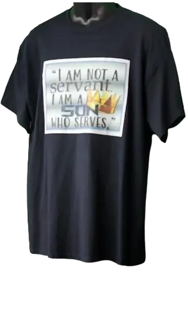 I Am Not A Servant. I Am A Son Who Serves. 👑 Adult Unisex Graphic Tee - XL - Black www.justsaynpromos.com