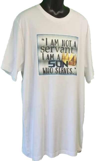 I Am Not A Servant. I Am A Son Who Serves. 👑 Adult Unisex Graphic Tee - 2XL - White www.justsaynpromos.com